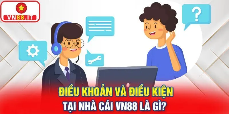 Điều khoản và điều kiện tại VN88 là gì?