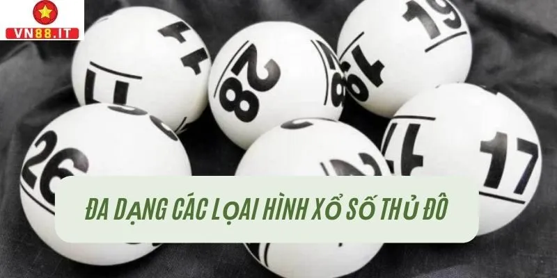 Đa dạng hình cá cược xổ số thủ đô khác nhau tại VN88